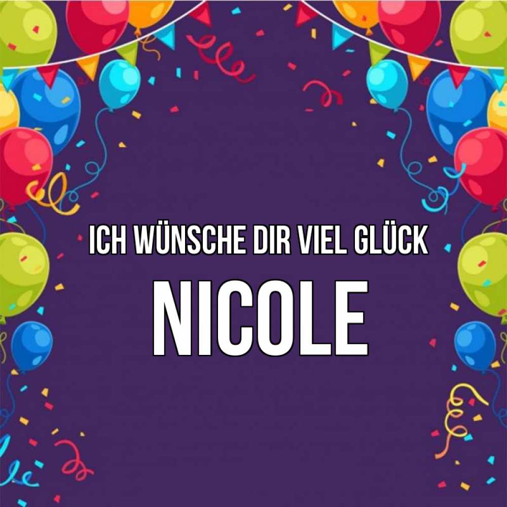 Открытка на каждый день с именем, Nicole Ich wünsche dir viel Glück шары Прикольная открытка с пожеланием онлайн скачать бесплатно 