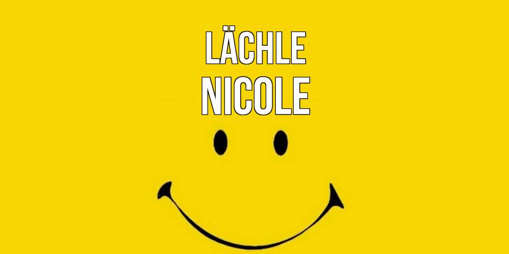Открытка на каждый день с именем, Nicole Lächle радость и улыбка Прикольная открытка с пожеланием онлайн скачать бесплатно 