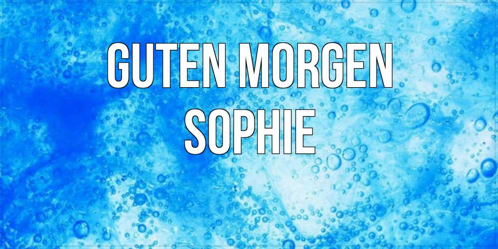Открытка на каждый день с именем, Sophie Guten Morgen хорошее утро под водой Прикольная открытка с пожеланием онлайн скачать бесплатно 