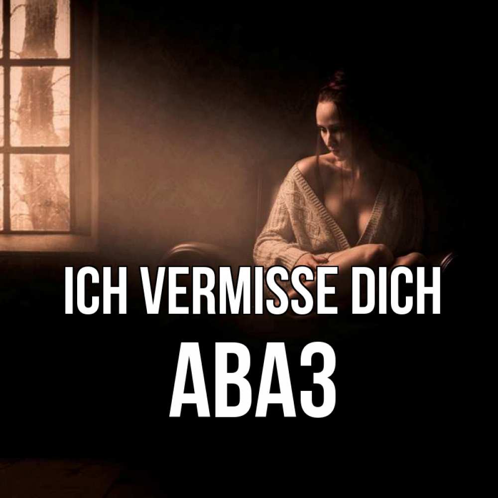 Открытка на каждый день с именем, Аваз Ich vermisse dich приходи в гости ко мне Прикольная открытка с пожеланием онлайн скачать бесплатно 