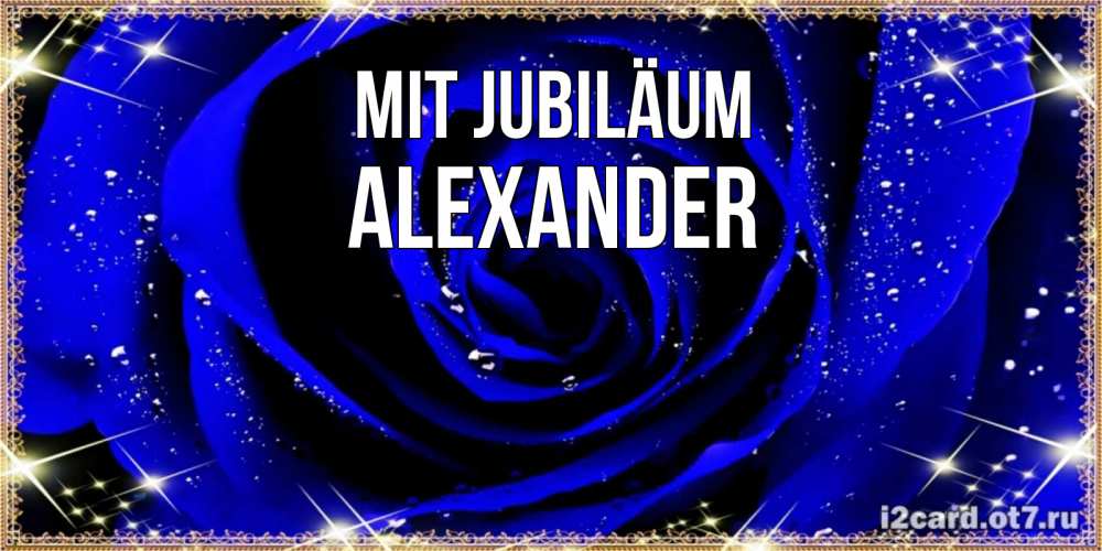 Открытка на каждый день с именем, Alexander Mit Jubiläum голубые цветы в росе Прикольная открытка с пожеланием онлайн скачать бесплатно 