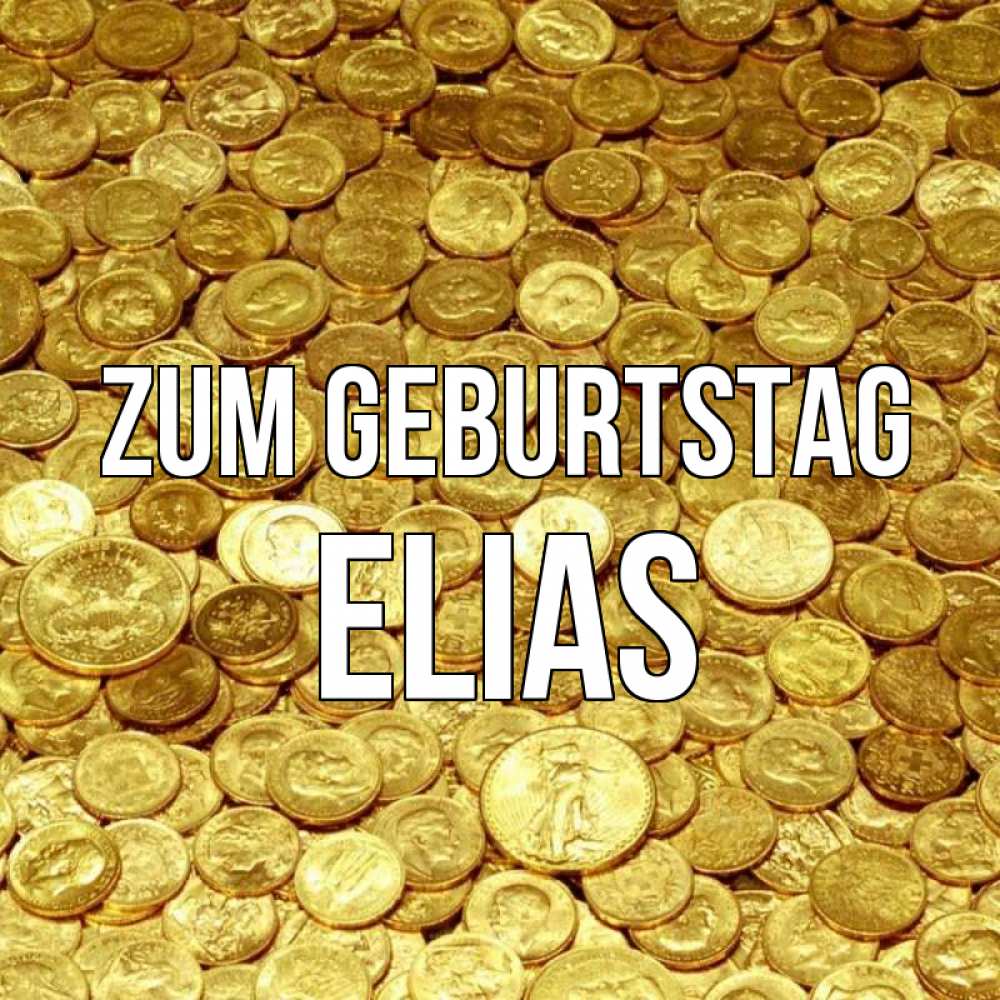 Открытка на каждый день с именем, Elias Zum Geburtstag с пожеланием разбогатеть Прикольная открытка с пожеланием онлайн скачать бесплатно 