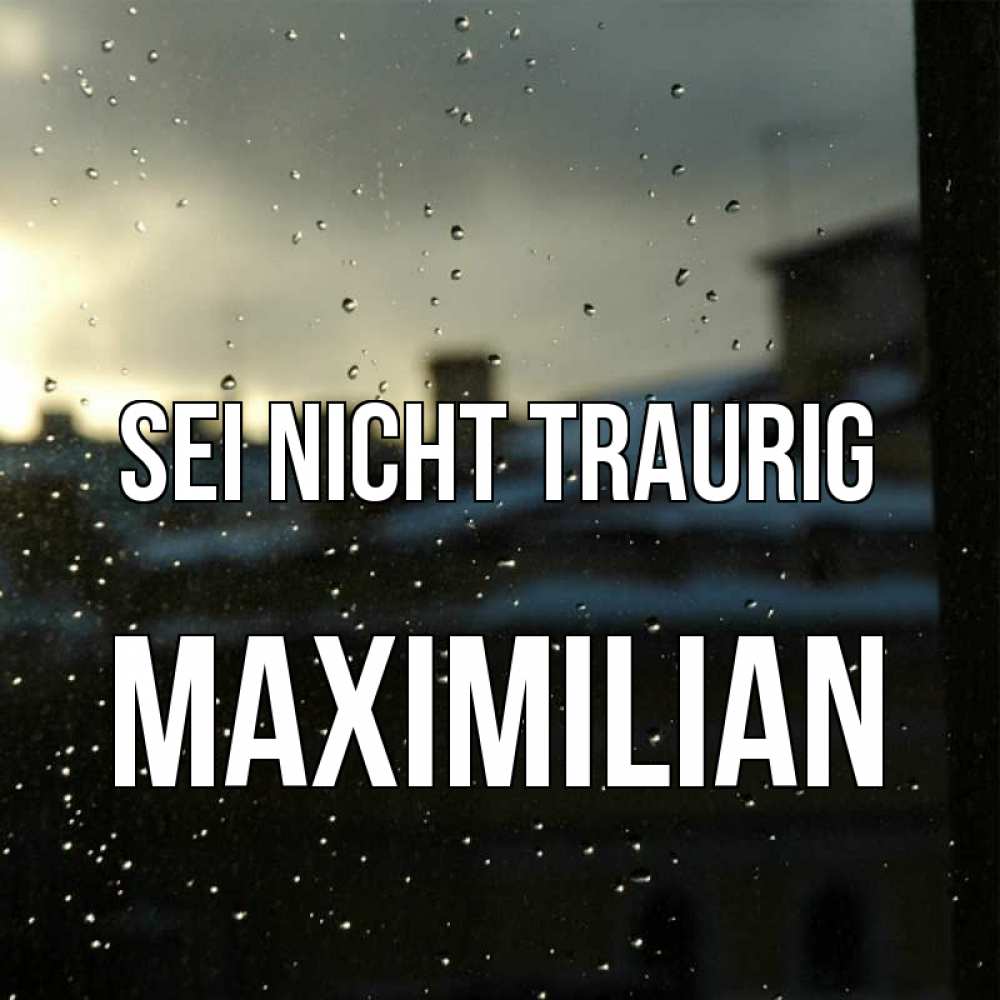 Открытка на каждый день с именем, Maximilian Sei nicht traurig вид на крыши Прикольная открытка с пожеланием онлайн скачать бесплатно 