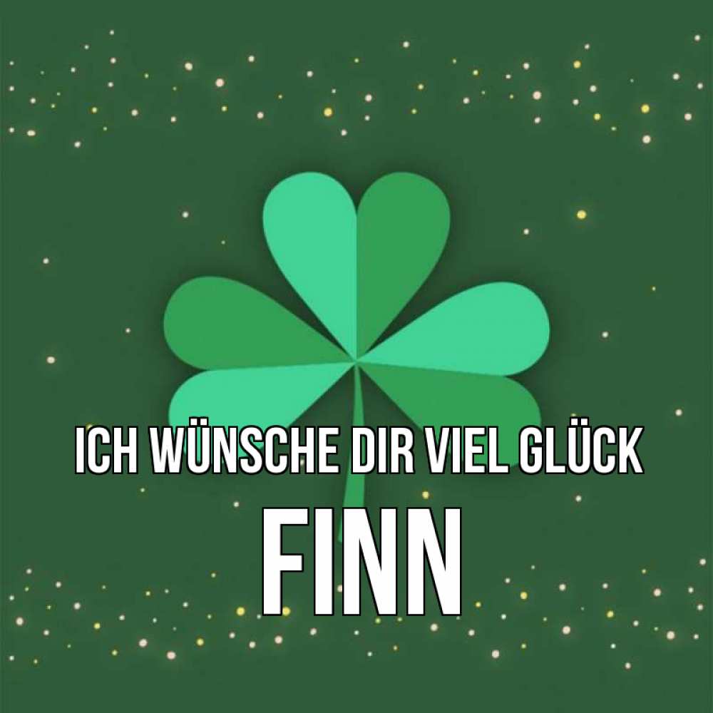 Открытка на каждый день с именем, Finn Ich wünsche dir viel Glück лист клевера Прикольная открытка с пожеланием онлайн скачать бесплатно 