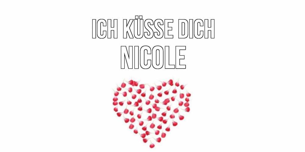 Открытка на каждый день с именем, Nicole Ich küsse dich сердце Прикольная открытка с пожеланием онлайн скачать бесплатно 