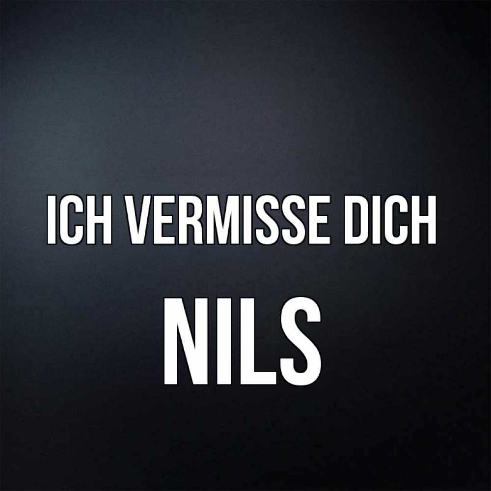 Открытка на каждый день с именем, Nils Ich vermisse dich с подписью Прикольная открытка с пожеланием онлайн скачать бесплатно 