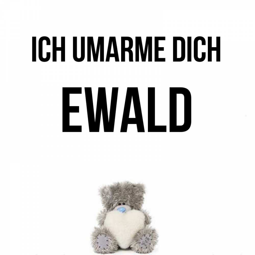 Открытка на каждый день с именем, Ewald Ich umarme dich медвежонок с сердечком белого цвета Прикольная открытка с пожеланием онлайн скачать бесплатно 