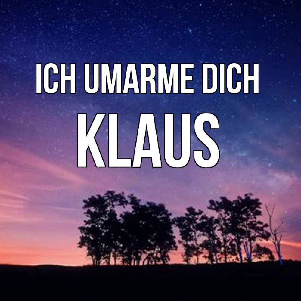 Открытка на каждый день с именем, Klaus Ich umarme dich силуэты деревьев Прикольная открытка с пожеланием онлайн скачать бесплатно 