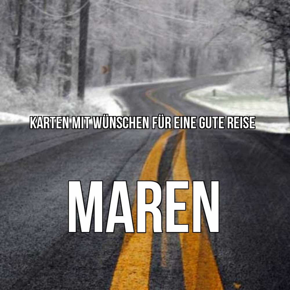Открытка на каждый день с именем, Maren Karten mit Wünschen für eine gute Reise хорошего вам путешествия Прикольная открытка с пожеланием онлайн скачать бесплатно 