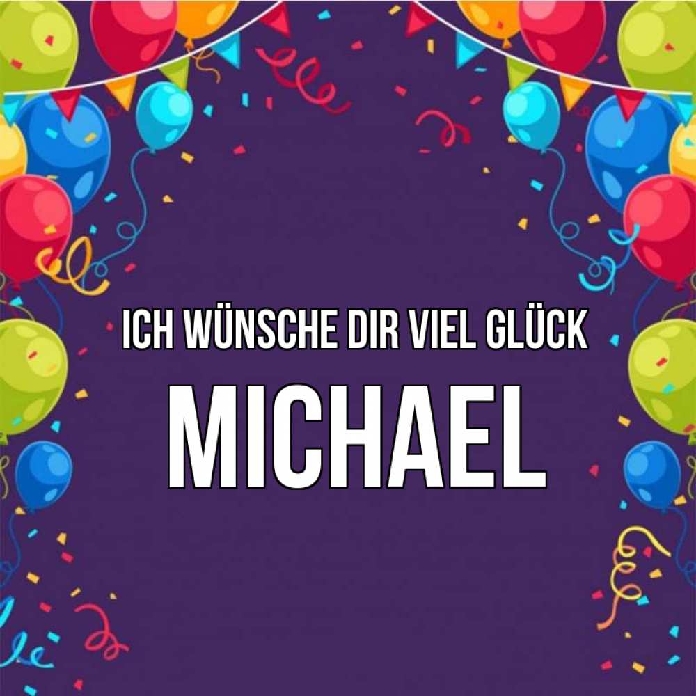 Открытка на каждый день с именем, Michael Ich wünsche dir viel Glück шары Прикольная открытка с пожеланием онлайн скачать бесплатно 