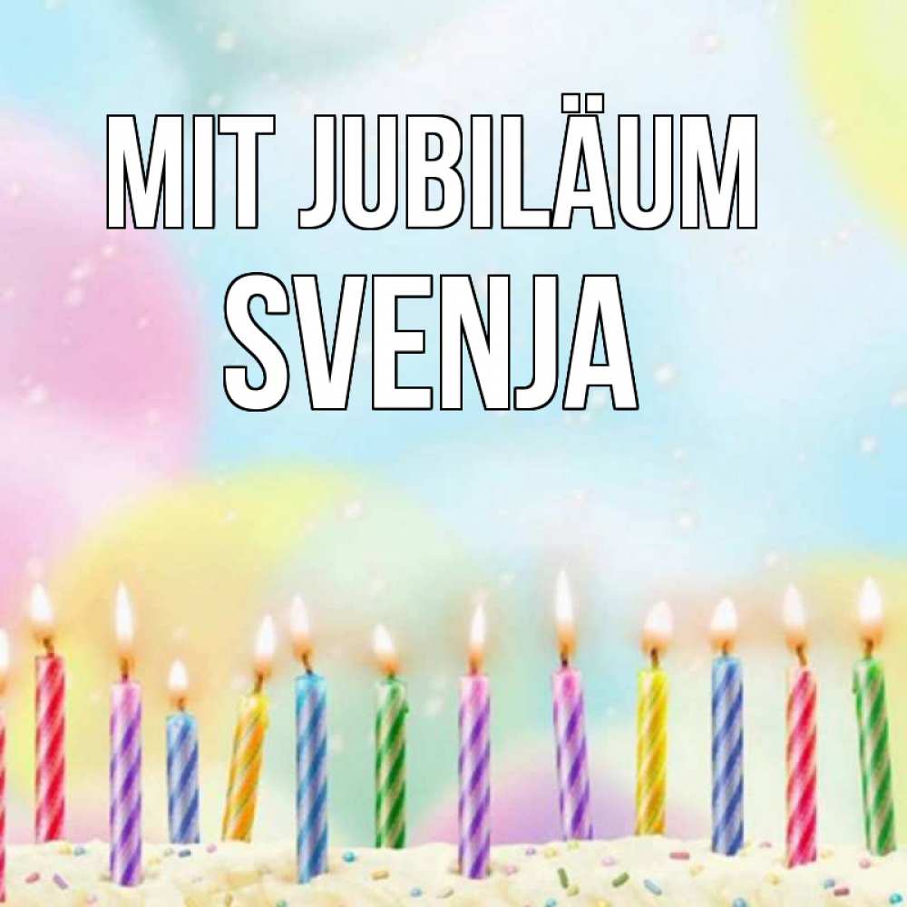 Открытка на каждый день с именем, Svenja Mit Jubiläum разноцветное Прикольная открытка с пожеланием онлайн скачать бесплатно 