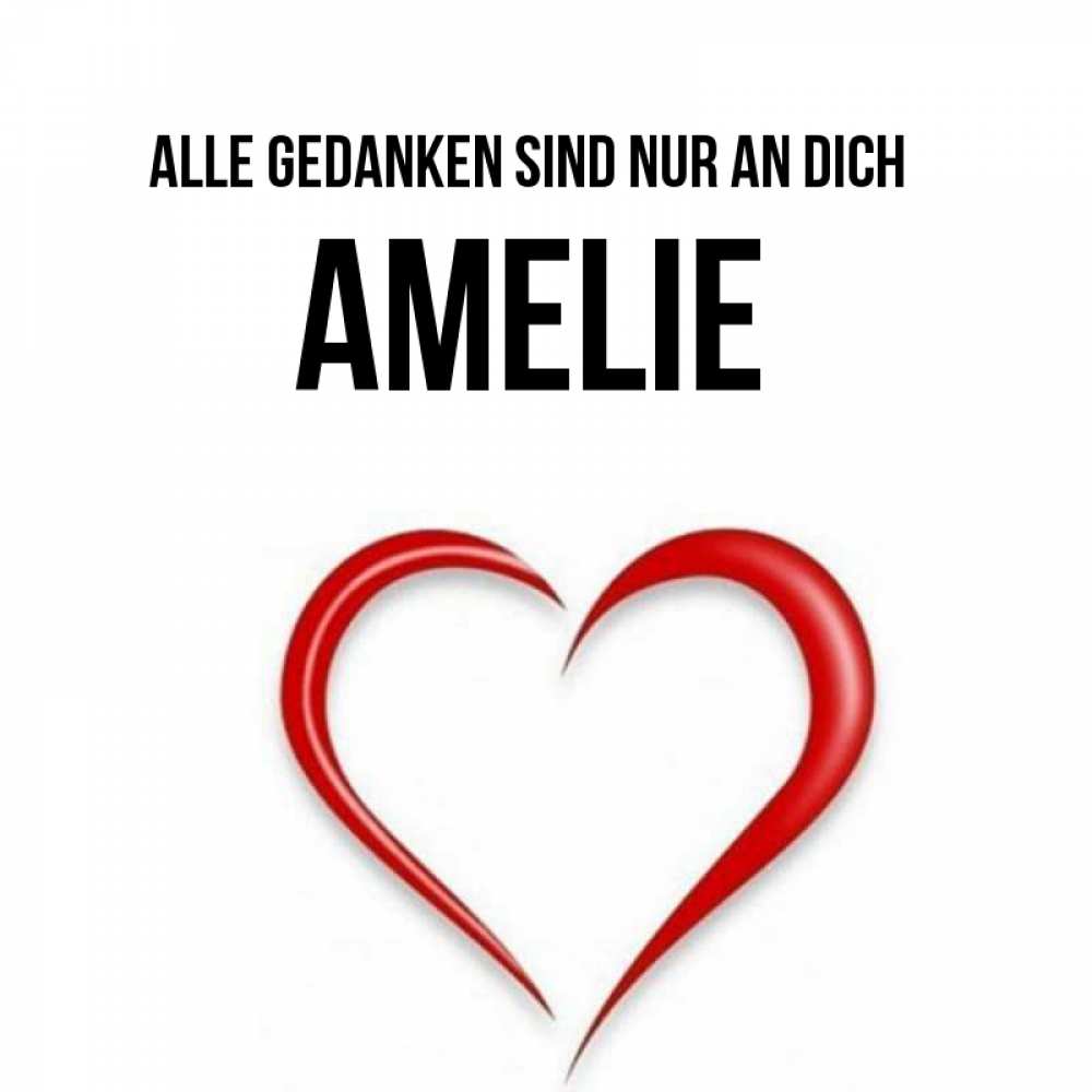 Открытка на каждый день с именем, Amelie Alle Gedanken sind nur an dich для возлюбленной Прикольная открытка с пожеланием онлайн скачать бесплатно 