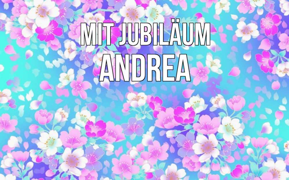 Открытка на каждый день с именем, Andrea Mit Jubiläum открытка с заливкой Прикольная открытка с пожеланием онлайн скачать бесплатно 