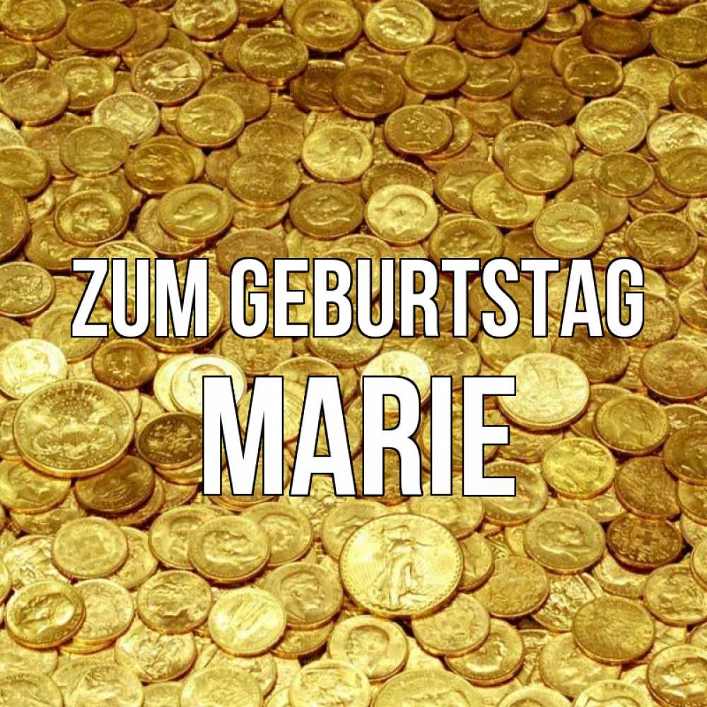 Открытка на каждый день с именем, Marie Zum Geburtstag с пожеланием разбогатеть Прикольная открытка с пожеланием онлайн скачать бесплатно 