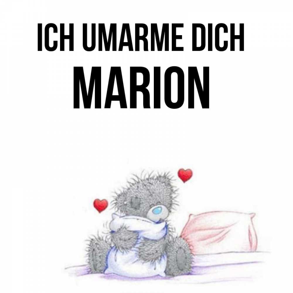 Открытка на каждый день с именем, Marion Ich umarme dich сердечки мишка Тедди и кроватка Прикольная открытка с пожеланием онлайн скачать бесплатно 