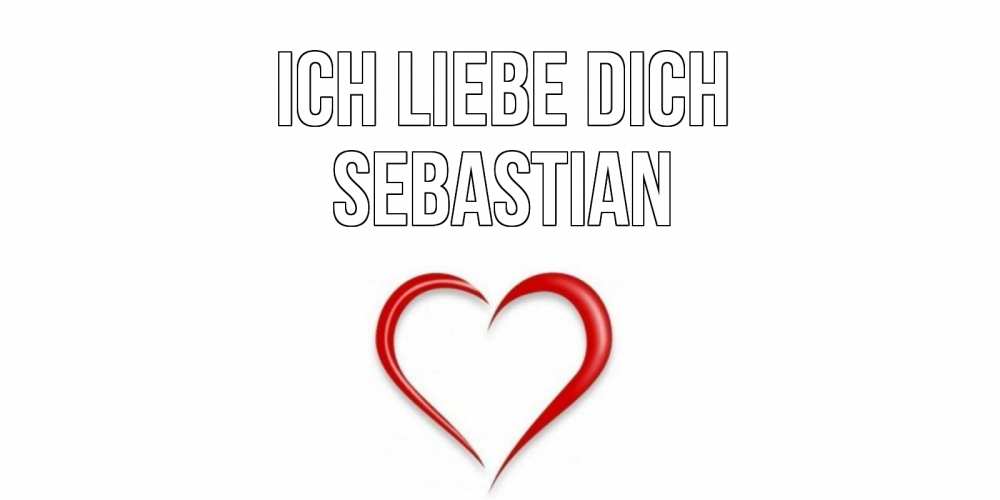 Открытка на каждый день с именем, Sebastian Ich liebe dich сердце Прикольная открытка с пожеланием онлайн скачать бесплатно 