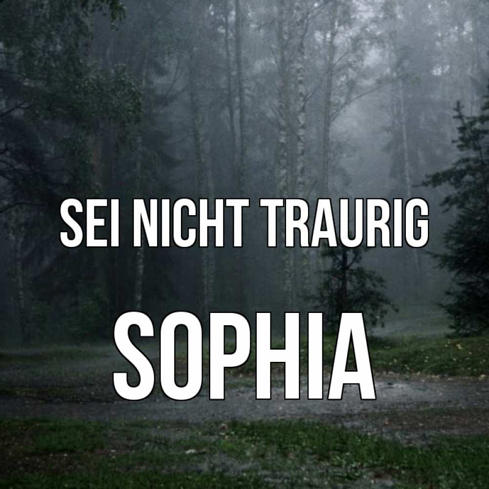 Открытка на каждый день с именем, Sophia Sei nicht traurig осень Прикольная открытка с пожеланием онлайн скачать бесплатно 