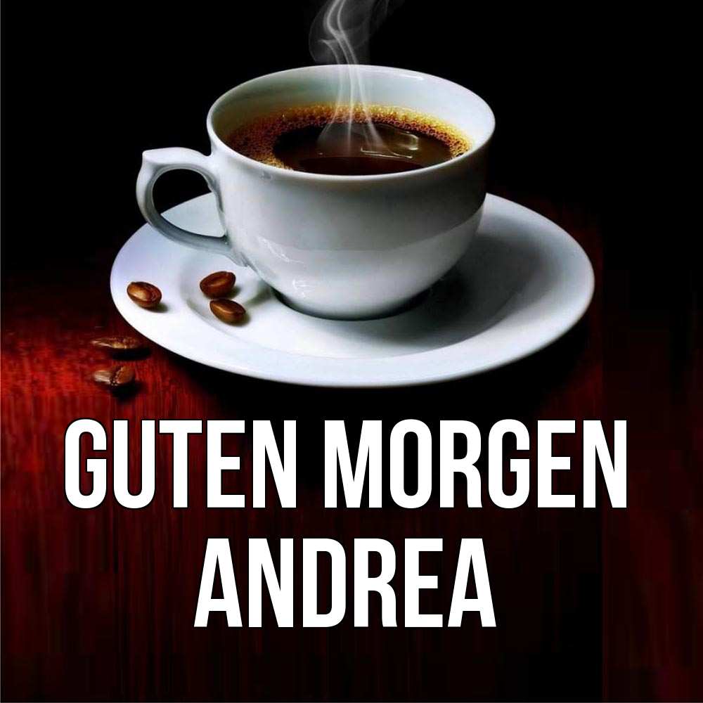 Открытка на каждый день с именем, Andrea Guten Morgen белая посуда Прикольная открытка с пожеланием онлайн скачать бесплатно 