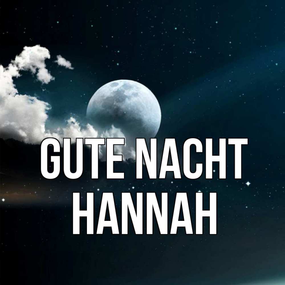 Открытка на каждый день с именем, Hannah Gute Nacht облака в лунном свете Прикольная открытка с пожеланием онлайн скачать бесплатно 