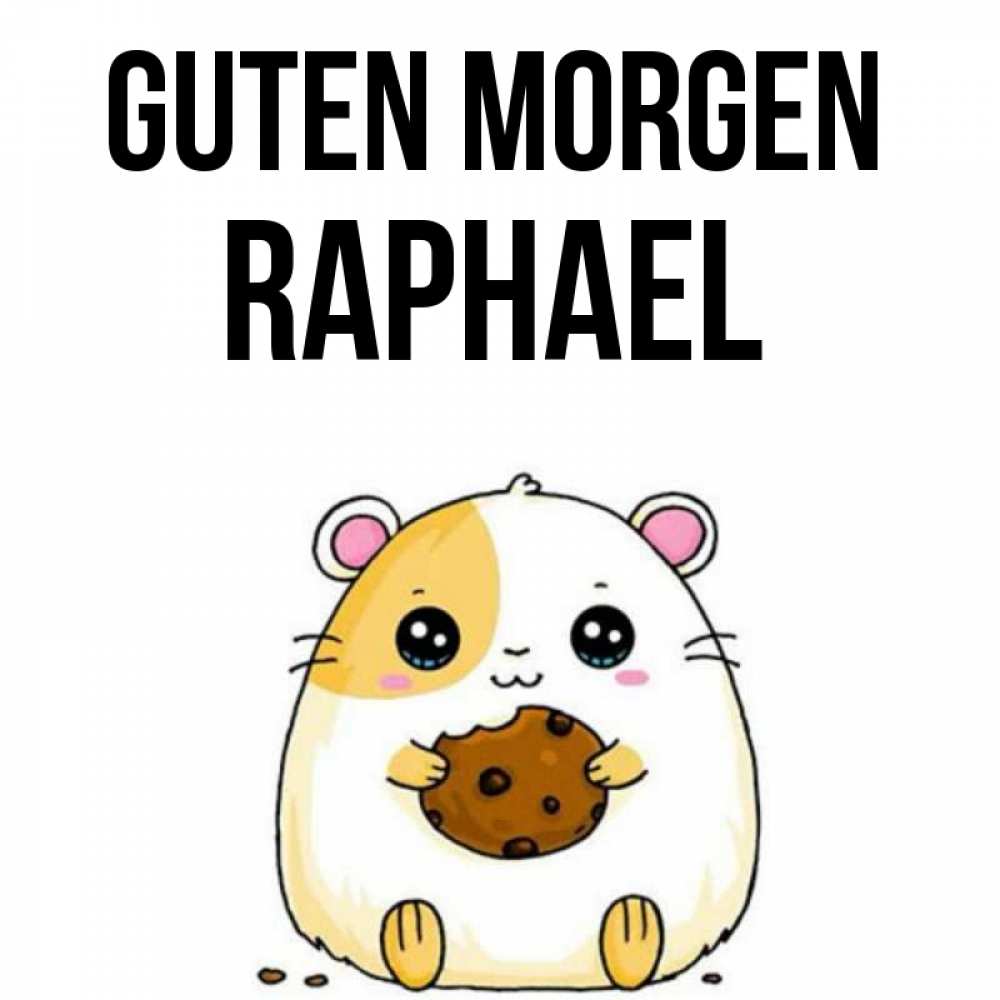 Открытка на каждый день с именем, Raphael Guten Morgen есть печеньку. Утречко Прикольная открытка с пожеланием онлайн скачать бесплатно 