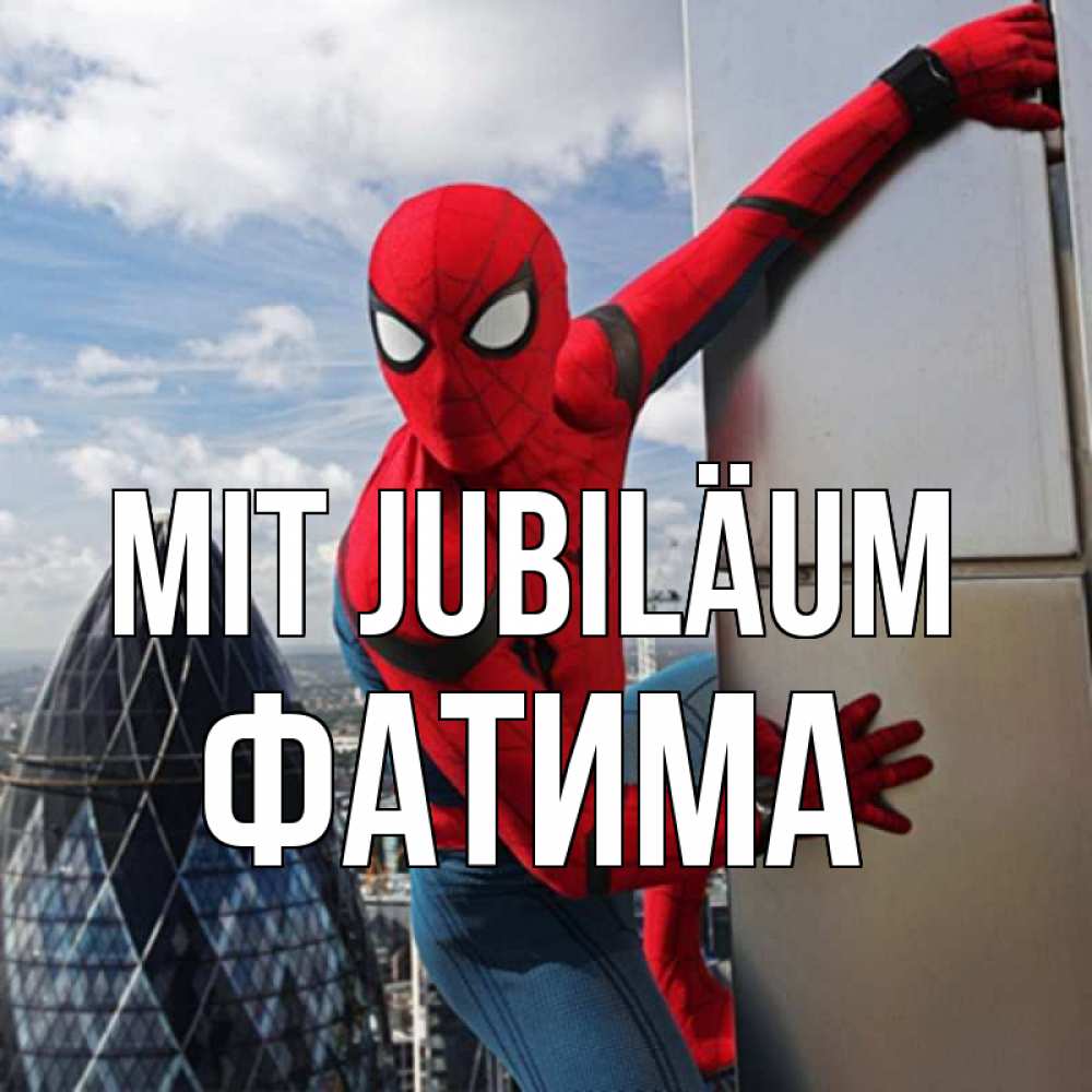 Открытка на каждый день с именем, Фатима Mit Jubiläum Марвел Прикольная открытка с пожеланием онлайн скачать бесплатно 