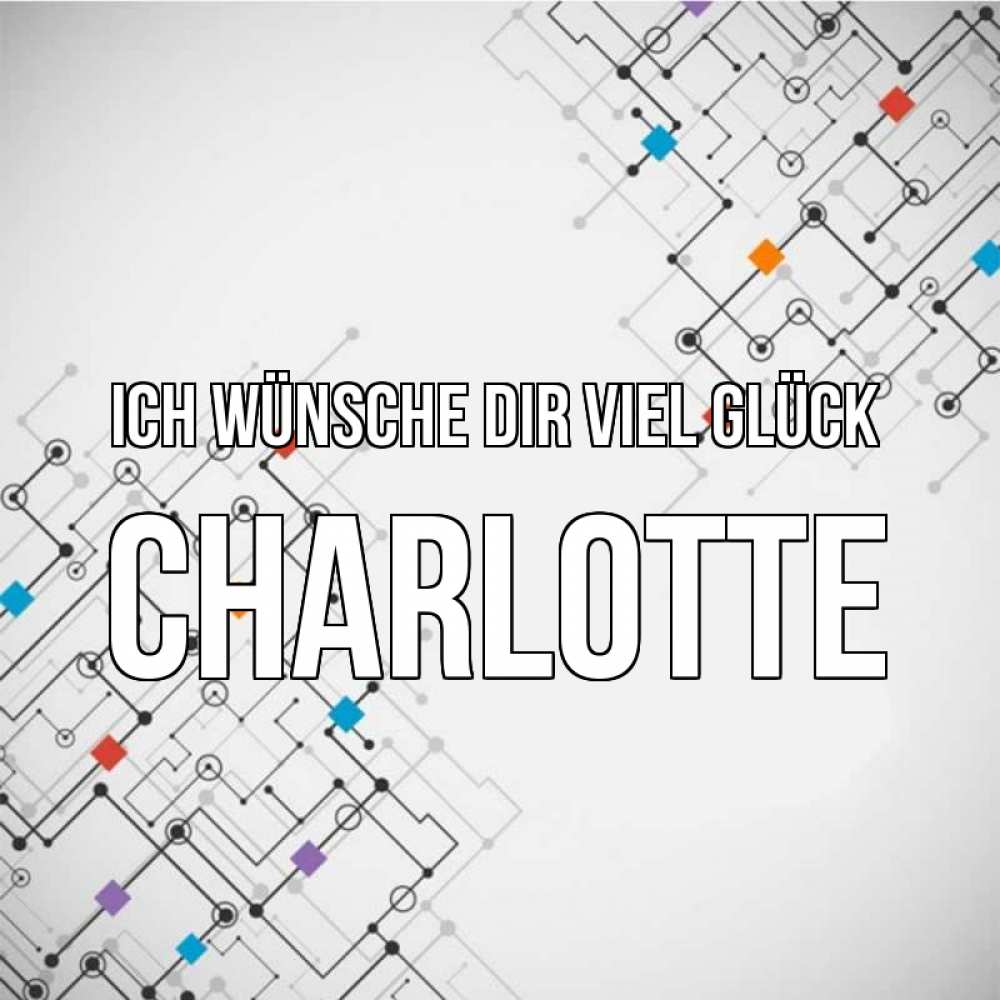 Открытка на каждый день с именем, Charlotte Ich wünsche dir viel Glück на удач Прикольная открытка с пожеланием онлайн скачать бесплатно 