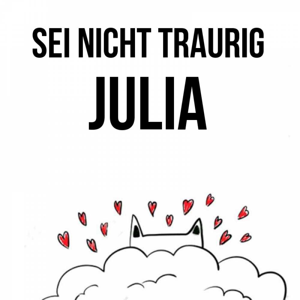 Открытка на каждый день с именем, Julia Sei nicht traurig облако и ушки котика с сердечками Прикольная открытка с пожеланием онлайн скачать бесплатно 