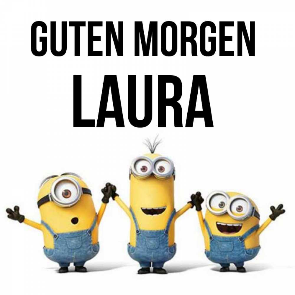 Открытка на каждый день с именем, Laura Guten Morgen бодренького утра Прикольная открытка с пожеланием онлайн скачать бесплатно 