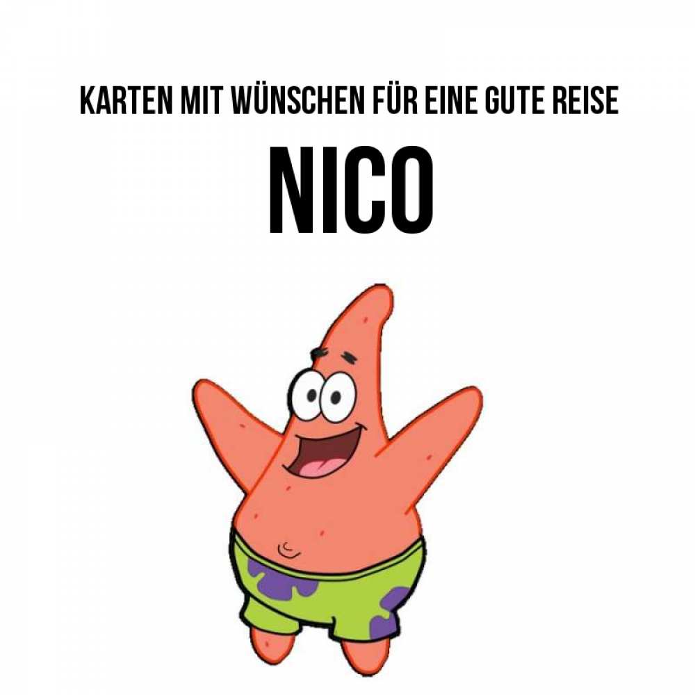 Открытка на каждый день с именем, Nico Karten mit Wünschen für eine gute Reise желает тебе хорошей дороги Прикольная открытка с пожеланием онлайн скачать бесплатно 