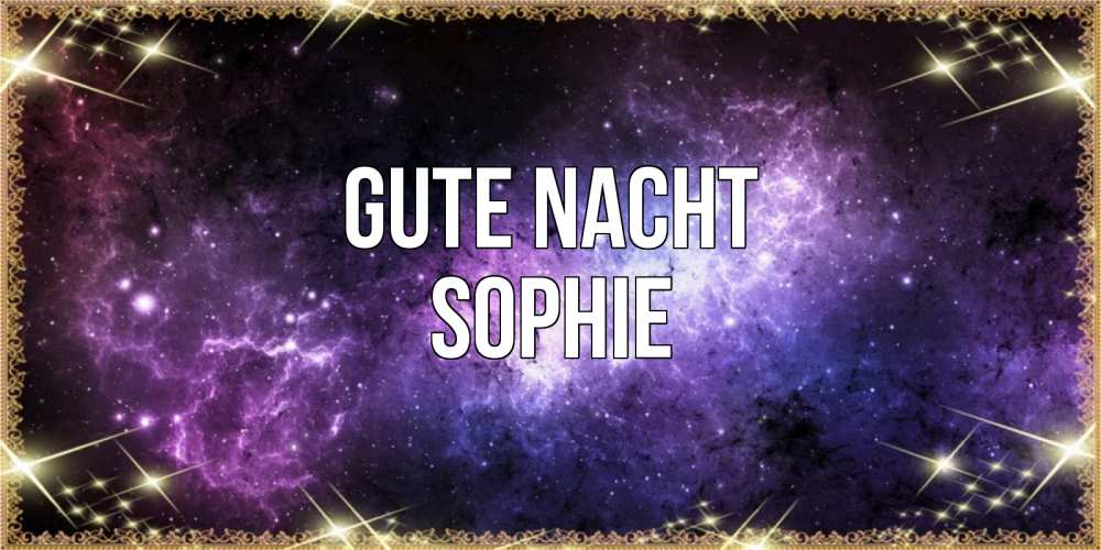 Открытка на каждый день с именем, Sophie Gute Nacht пожелания сладких снов для любимого Прикольная открытка с пожеланием онлайн скачать бесплатно 