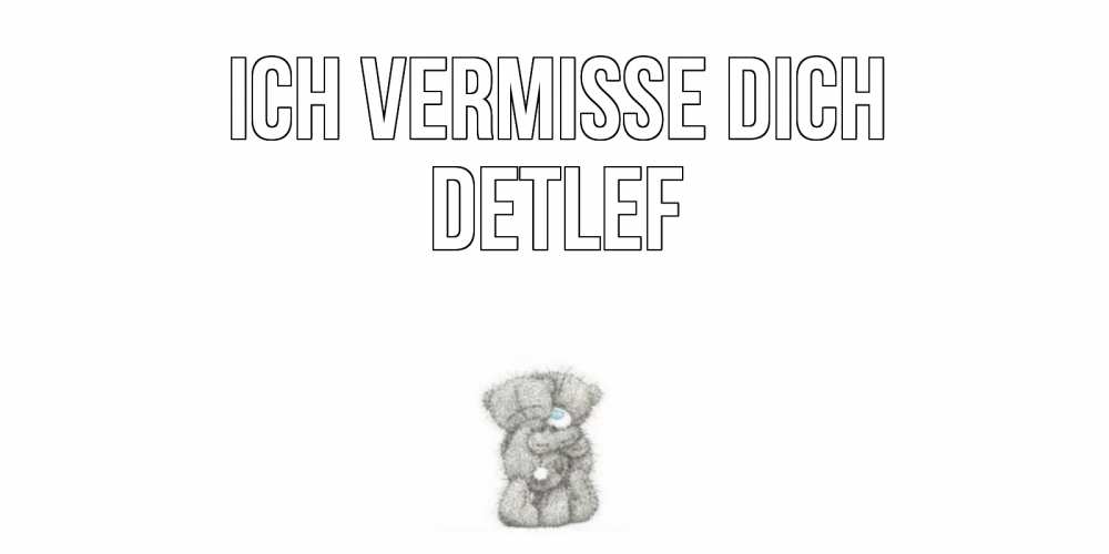 Открытка на каждый день с именем, Detlef Ich vermisse dich мишки Прикольная открытка с пожеланием онлайн скачать бесплатно 