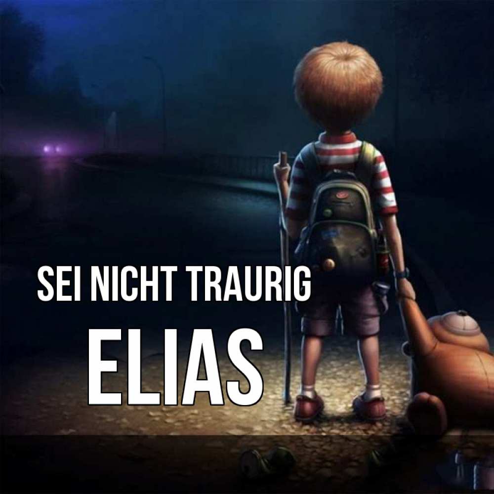 Открытка на каждый день с именем, Elias Sei nicht traurig мишка рюкзак ребенок Прикольная открытка с пожеланием онлайн скачать бесплатно 