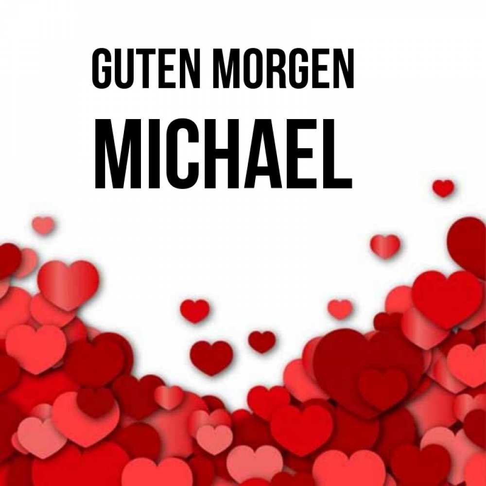 Открытка на каждый день с именем, Michael Guten Morgen хорошего настроения Прикольная открытка с пожеланием онлайн скачать бесплатно 