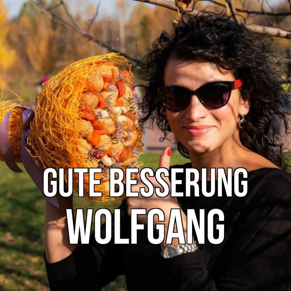 Открытка на каждый день с именем, Wolfgang Gute Besserung что то там у нее в букете Прикольная открытка с пожеланием онлайн скачать бесплатно 
