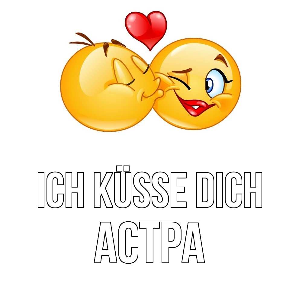 Открытка на каждый день с именем, Астра Ich küsse dich губы и белые зубы Прикольная открытка с пожеланием онлайн скачать бесплатно 