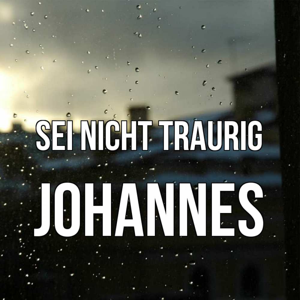 Открытка на каждый день с именем, Johannes Sei nicht traurig вид на крыши Прикольная открытка с пожеланием онлайн скачать бесплатно 