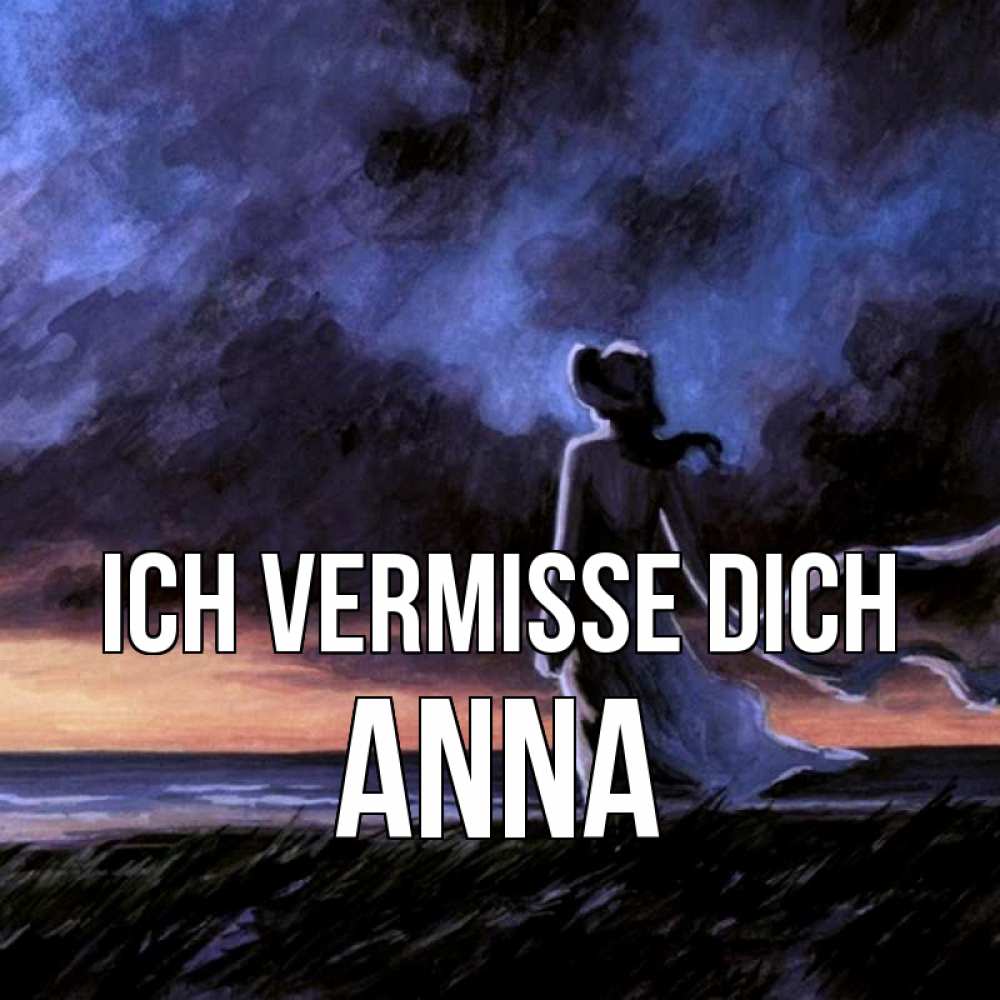 Открытка на каждый день с именем, Anna Ich vermisse dich тут 2 Прикольная открытка с пожеланием онлайн скачать бесплатно 