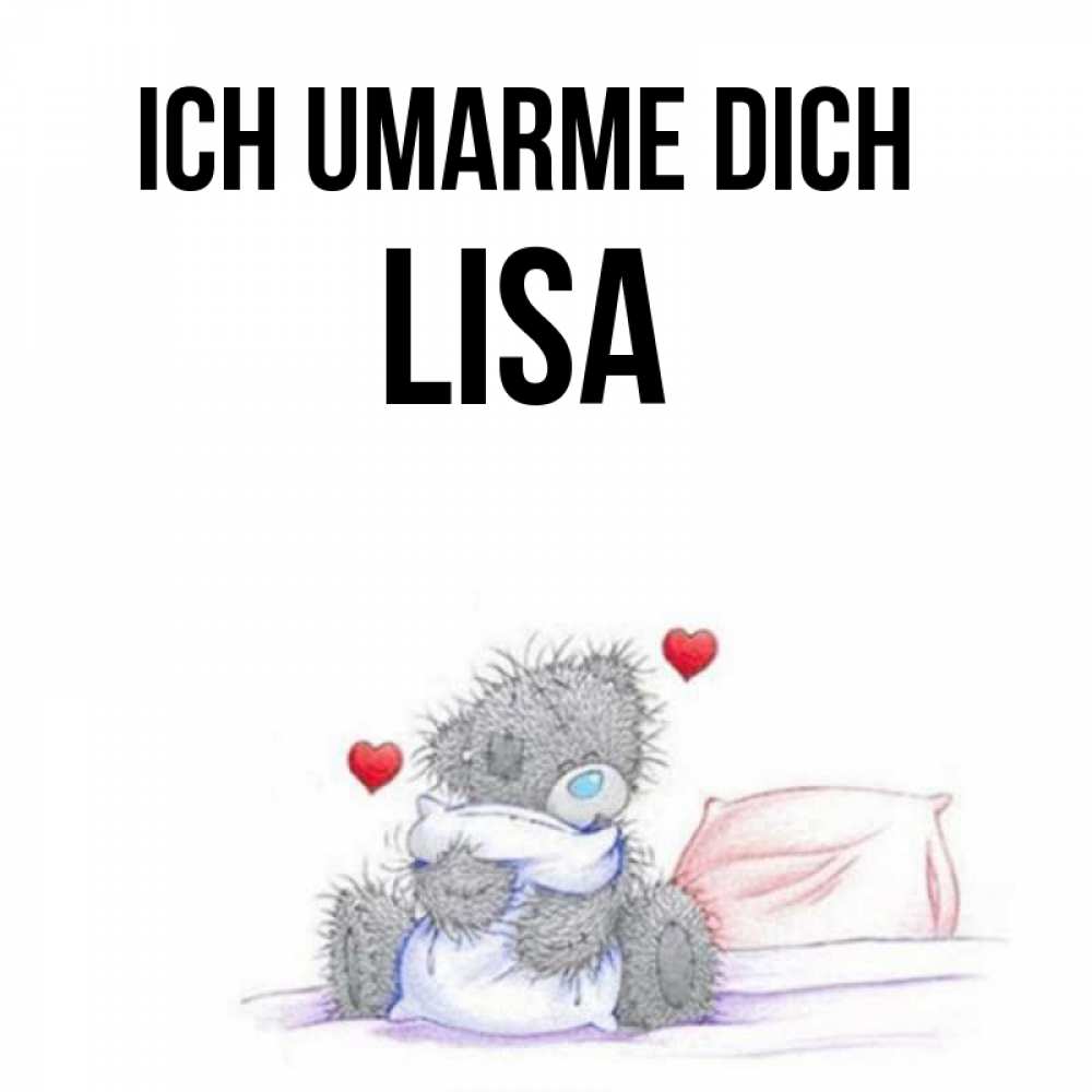 Открытка на каждый день с именем, Lisa Ich umarme dich сердечки мишка Тедди и кроватка Прикольная открытка с пожеланием онлайн скачать бесплатно 