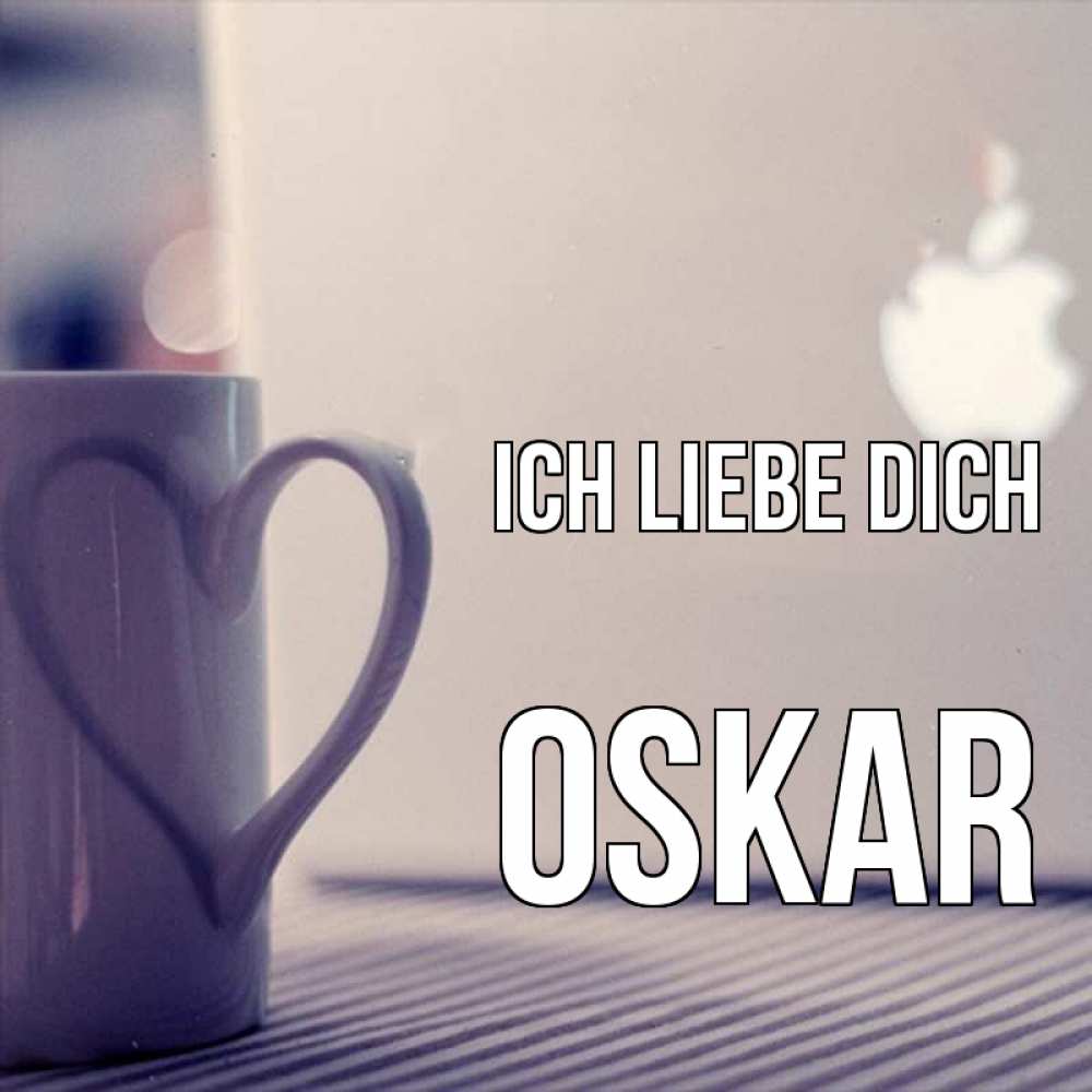 Открытка на каждый день с именем, Oskar Ich liebe dich знак яблока Прикольная открытка с пожеланием онлайн скачать бесплатно 