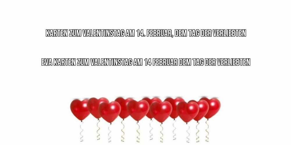 Открытка на каждый день с именем, Eva Karten zum Valentinstag am 14. Februar, dem Tag der Verliebten шары в виде сердец Прикольная открытка с пожеланием онлайн скачать бесплатно 