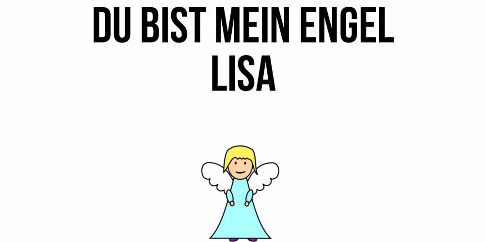 Открытка на каждый день с именем, Lisa Du bist mein Engel ангел Прикольная открытка с пожеланием онлайн скачать бесплатно 
