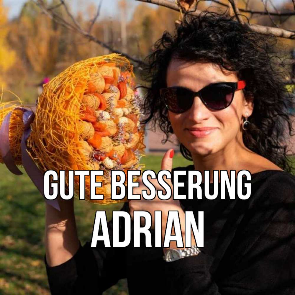Открытка на каждый день с именем, Adrian Gute Besserung что то там у нее в букете Прикольная открытка с пожеланием онлайн скачать бесплатно 