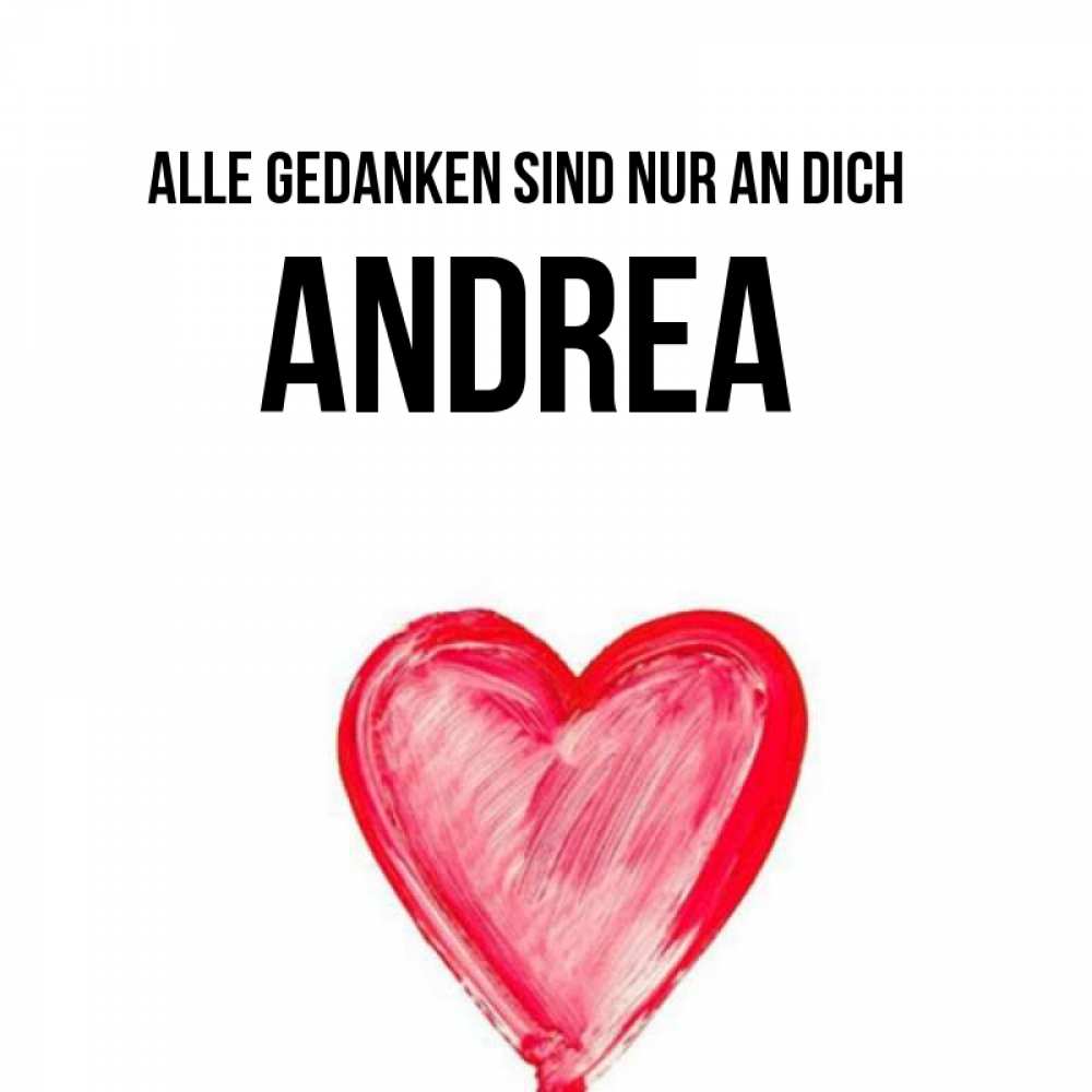 Открытка на каждый день с именем, Andrea Alle Gedanken sind nur an dich для влюбленных Прикольная открытка с пожеланием онлайн скачать бесплатно 
