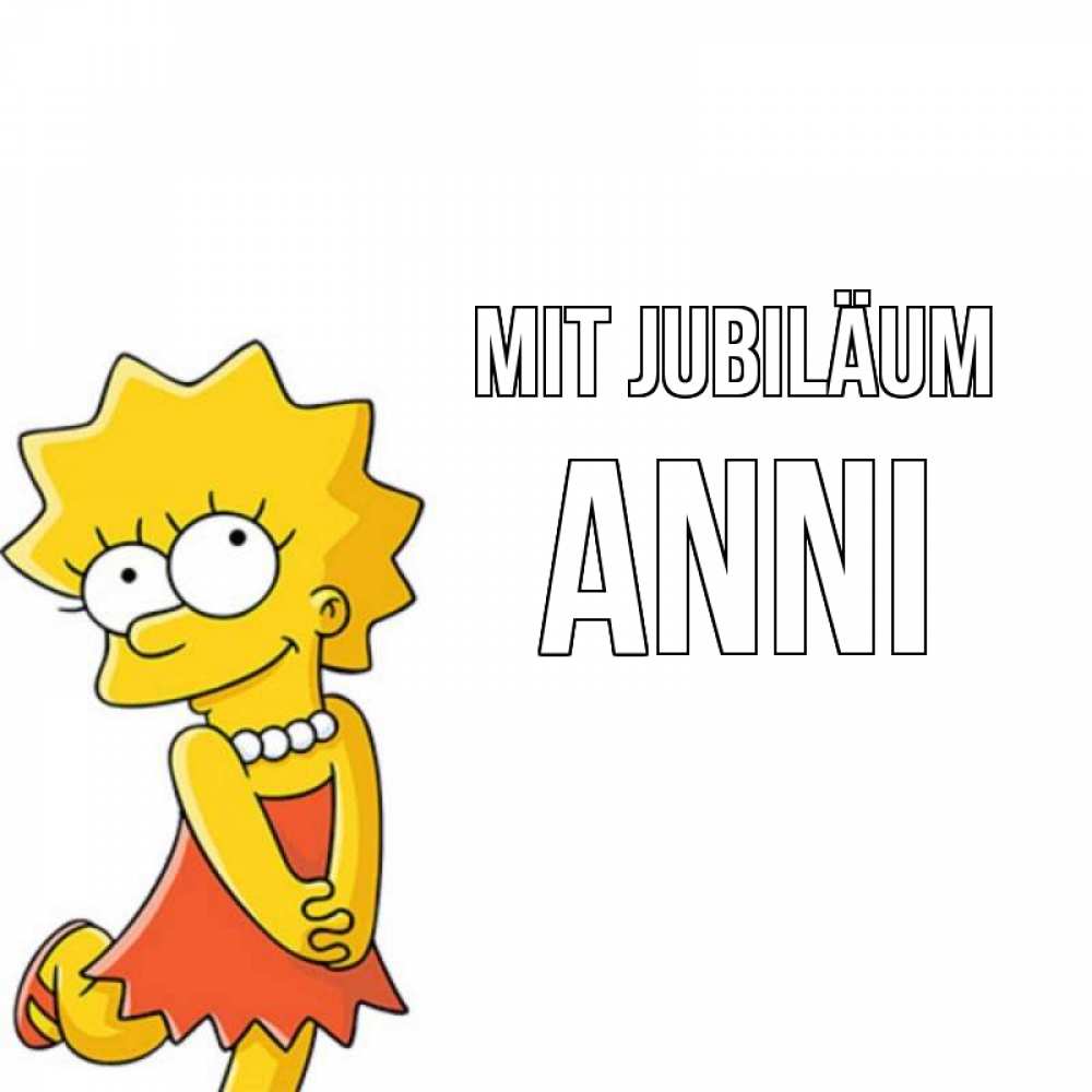 Открытка на каждый день с именем, Anni Mit Jubiläum девочка Прикольная открытка с пожеланием онлайн скачать бесплатно 