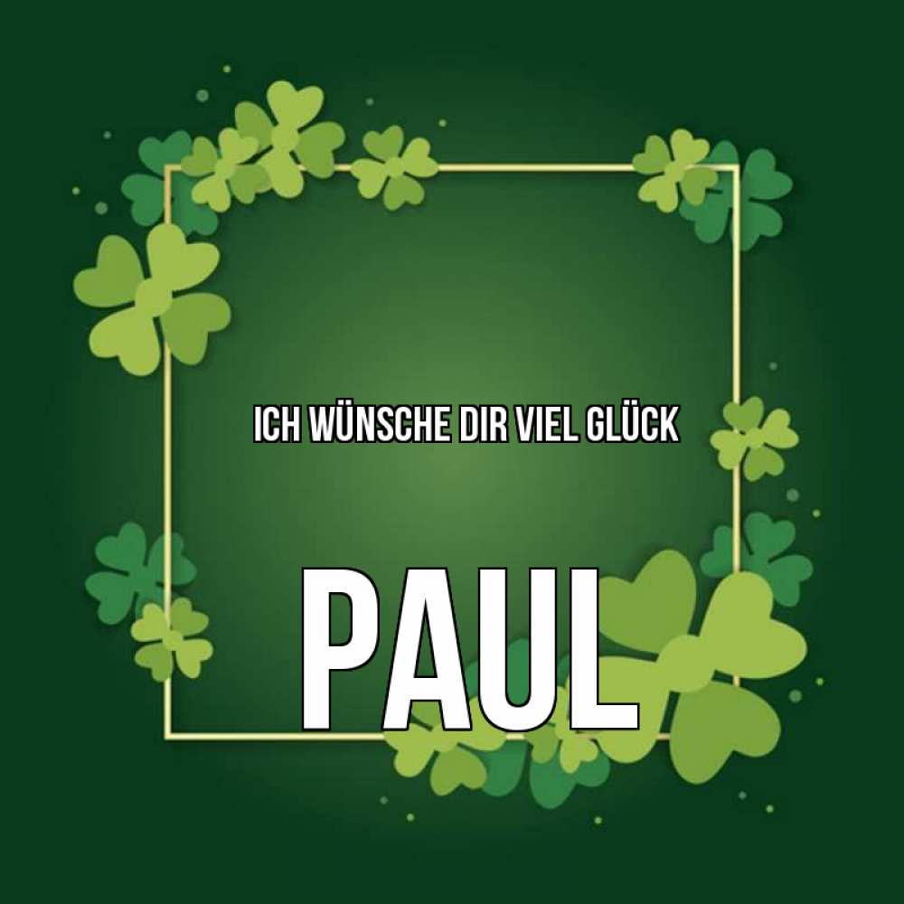 Открытка на каждый день с именем, Paul Ich wünsche dir viel Glück квадратная рамка 3 Прикольная открытка с пожеланием онлайн скачать бесплатно 