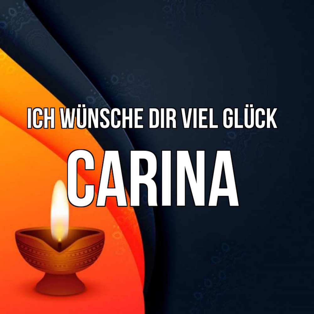 Открытка на каждый день с именем, Carina Ich wünsche dir viel Glück абстрактный фон Прикольная открытка с пожеланием онлайн скачать бесплатно 