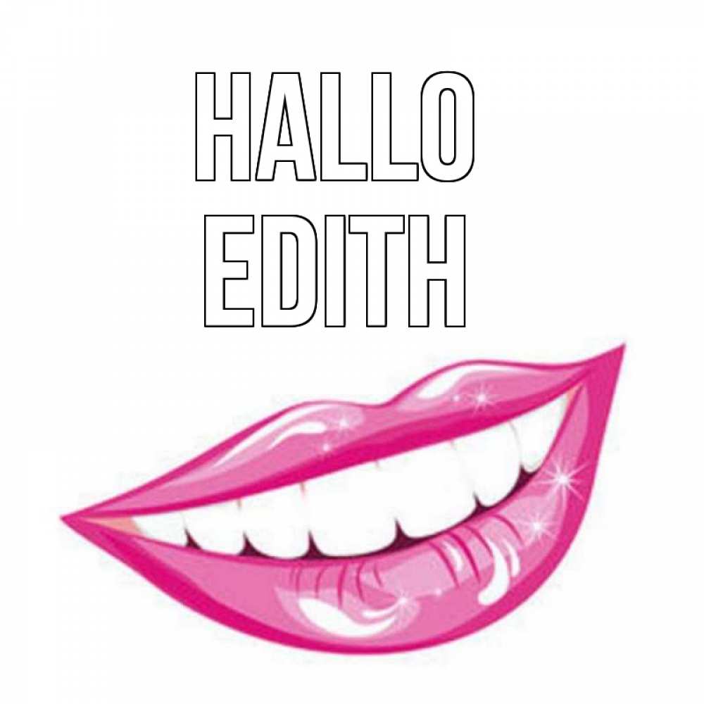 Открытка на каждый день с именем, Edith Hallo улыбка Прикольная открытка с пожеланием онлайн скачать бесплатно 
