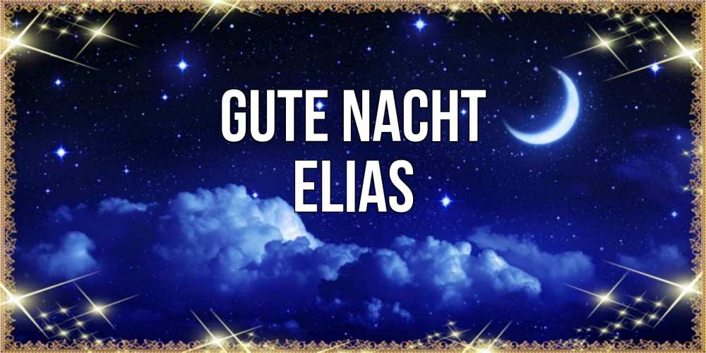 Открытка на каждый день с именем, Elias Gute Nacht хорошо выспаться и удачной ночи Прикольная открытка с пожеланием онлайн скачать бесплатно 