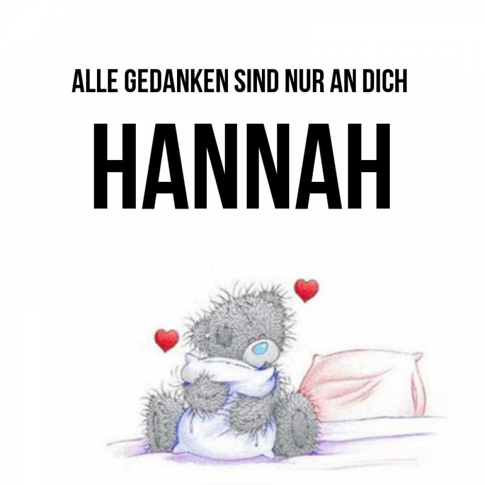 Открытка на каждый день с именем, Hannah Alle Gedanken sind nur an dich мишка на кровати Прикольная открытка с пожеланием онлайн скачать бесплатно 