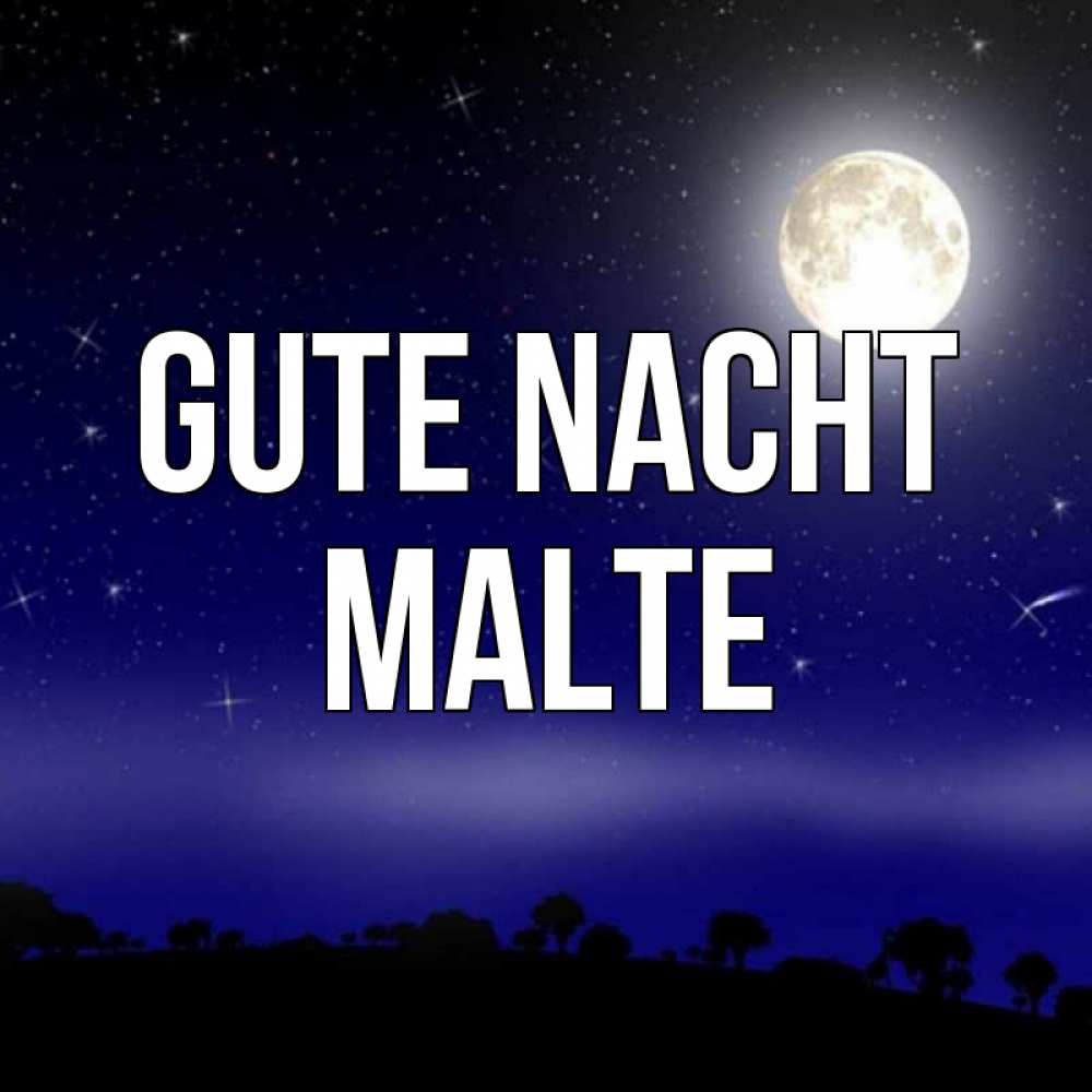 Открытка на каждый день с именем, Malte Gute Nacht ночное небо и лесная опушка при свете луны Прикольная открытка с пожеланием онлайн скачать бесплатно 